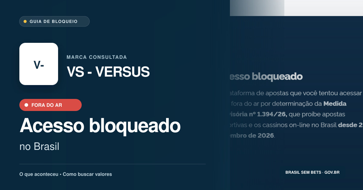 VS - VERSUS: acesso bloqueado no Brasil e orientações para buscar valores